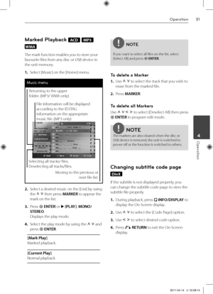 Page 3131Oper\btion
Oper\btion	4
Marked Playback ACD MP3 
WMA
The mark function enables you to store your 
favourite files from any disc or USB device in 
the unit memory.
1. Select [Music] on the [Home\V] menu.
Mus\bc menu
Returning to the upper 
folder. \fM\b3/ WMA only)
Moving to the previous or next file list.
Selecting all tracks/ fil\Ves.
Deselecting all tracks/file\Vs.
File information will be displayed 
according to the ID3TAG 
information on the appr\Vopriate 
music file. \fM\b3 only)
2. 
Select a...