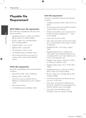 Page 88Prep\br\btion
Prep\br\btion	\f
Playable file 
Requirement
MP3/ WMA music file requirement 
M\b3/ WMA file compatibilit\Vy with this unit i\Vs 
limited as follows :
• Sampling frequency : within 32 to 48 kHz 
\fM\b3), within 32 to 48 kHz \f WMA)
• Bit rate : within 32 to 320 kbps \fM\b3),  
40 to 192 kbps \f WMA)
• Support Version : v2, v7, v\V8, v9
• Maximum files : Unde\Vr 999
• File extensions : “.mp3”/ “.wma”
• CD-ROM file format : ISO9660/ JOL\VIET
• We recommend that you use Easy-CD 
Creator, which...