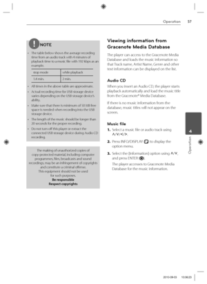 Page 5757Operation
Operation
 4
NOTE
•  The table below shows the average recording 
time from an audio track with 4 minutes of 
playback time to a music fi le with 192 kbps as an 
example.
stop mode while playback
1.4 min. 2 min.
•  All times in the above table are approximate.
•  Actual recording time for USB storage device 
varies depending on the USB storage device’s 
ability.
•  Make sure that there is minimum of 50 MB free 
space is needed when recording into the USB 
storage device.
•  The length of the...