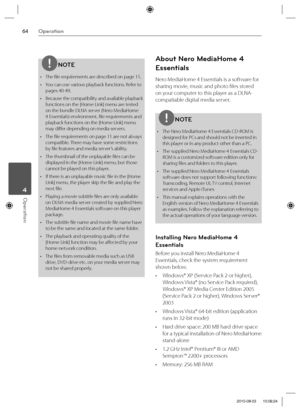 Page 6464Operation
Operation 4
NOTE
•  The fi le requirements are described on page 11.
•  You can use various playback functions. Refer to 
pages 40-49.
•  Because the compatibility and available playback 
functions on the [
Home Link] menu are tested 
on the bundle DLNA server (Nero MediaHome 
4 Essentials) environment, fi le requirements and 
playback functions on the [Home Link] menu 
may diff er depending on media servers.
• The fi le requirements on page 11 are not always 
compatible. There may have some...