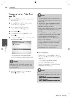 Page 6666Operation
Operation 4
Accessing a share folder from 
your PC
1. Start your PC that connected on your local 
area network.
2. On your PC, share folders which contain 
movie, photo or music fi les.
3. On the player, check the network 
connection and settings (page 25).
4. Press HOME (
).
5. Select [Home Link] using I
/i
, and press 
ENTER (
).
6. Select a share folder from the list using U
/u
, 
and press ENTER (
).
If you want to rescan available media 
servers, press the green(G) colored button.
NOTE...