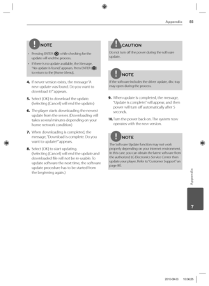 Page 8585Appendix
Appendix
 7
NOTE
•  Pressing ENTER () while checking for the 
update will end the process.
•  If there is no update available, the Message, 
“No update is found.” appears. Press ENTER (
) 
to return to the [Home Menu].
4. If newer version exists, the message “A 
new update was found. Do you want to 
download it?” appears. 
5. Select [OK] to download the update. 
(Selecting [Can
cel] will end the update.)
6. The player starts downloading the newest 
update from the server. 
(Downloading will...