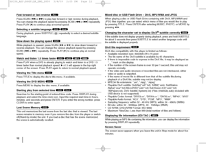 Page 1212
Fast forward or fast reverse 
Press SCAN (mor M) to play fast forward or fast reverse during playback.
You can change the playback speed by pressing SCAN (mor M) repeatedly.
Press PLAY (B) to continue play at normal speed.
Selecting a subtitle language 
During playback, press SUBTITLE ( ) repeatedly to select a desired subtitle
language.
Slow down the playing speed 
While playback is paused, press SCAN (bbor BB) to slow down forward or
reverse playback. You can change the various playback speed by...