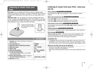 Page 1717
Listening to music from your iPod - more you
can do
Pause playback 
Press PAUSE/STEP (X) to pause playback. Press PLAY (B) to continue 
playback.
Skip to the next/previous file 
Press SKIP (>) to move to the next file.
Press SKIP (.) to return to the beginning of the current file. 
Press SKIP (.) twice briefly to step back to the previous file.
Fast forward or fast reverse 
During playback, press and hold SCAN (mor M) and then release at a
point you want.
Playing repeatedly 
Press REPEAT repeatedly to...