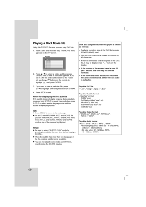 Page 1818
Playing a DivX Moviefile 
Using this DVD/CD Receiver you can play DivX disc.  
1. Insert a disc and close the tray. The MOVIE menu
appears on the TV screen.
2. Press v/Vto select a  folder and then press
ENTER. A list of files in the folder appears. If you
are in a file list and want to return to the Folder
list, use the v/Vbuttons on the remote to
highlight  and press ENTER.
3. If you want to view a particular file, press 
v/Vto highlight a file and press ENTER or PLAY. 
4. Press STOP to exit.
Notice...