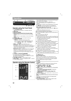 Page 66
Operate using the Front Panel
1. (
/[)POWER buttonLights red when the receiver is in Standby mode (off)2. DISC Tray    
3. DISPLAY Window
4. Remote Sensor:
RemoteControl Operation Range
Distance:About 23 ft (7 m) from the front of the Remote
Sensor
Angle:About 30° in each direction in front of the Remote
Sensor
5. OPEN/CLOSE   Opens and closes the disc tray.6. • (B/X)PLAY/PAUSE• FUNC.(-)Press and hold down this button
about 3 seconds, then press repeatedly to select other
function.
(DVD/CD → →
USB → →...