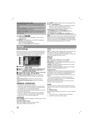 Page 88
Initial Settings 
By using the Setup menu, you can make various adjustments to
items such as picture and sound. You can also set a language
for the subtitles and the Setup menu, among other things. For
details on each Setup menu item, see the pages 8 to 9.
aLANGUAGE - Menu Language/ Disc Audio / 
Subtitle / Menu
bDISPLAY - TV Aspect / Display Mode / Progressive Scan
cAUDIO - 5.1 Speaker Setup/ Dynamic Range Control
(DRC)/ Vocal / Semi Karaoke
dLOCK (Parental Control) - Rating / Password / Area Code...