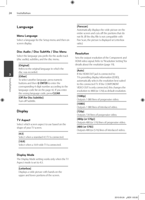 Page 24
Installation
Installation	3

Language
Menu Language
Select a language for the Setup menu and then on 
screen display.
Disc Audio / Disc Subtitle / Disc Menu
Select the language you prefer for the audio track 
(disc audio), subtitles, and the disc menu.
[Original]
Refers to the original language in which the 
disc was recorded.
[Other]
To select another language, press numeric 
buttons and then  ENTER to enter the 
corresponding 4-digit number according to the 
language code list on the page...