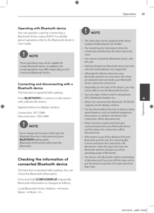 Page 39
Operation
Operation
	4

Operating with Bluetooth device
You can operate a unit by connecting a 
Bluetooth device using AVRCP. For details 
about operation, refer to the Bluetooth device's 
User Guide.
NOTE
These operations may not be vailable for certain Bluetooth device. In addition, the actual operations may differ depending on the connected Bluetooth device.
Connecting and disconnecting with a 
Bluetooth device
This function is operated after pairing.
Press BLUETOOTH to connect or...