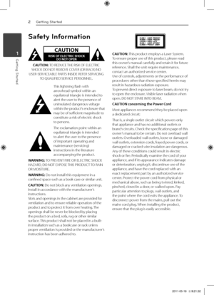 Page 21	 Getting	Started
Getting Started2
\betting \ftarted1
Safety Information
CAUTION
RISK OF ELECTRIC SHOCK  DO NOT OPEN
CAUTION:	TO	REDUCE	 T\fE	RISK	OF	E\bECTRIC	S\fOCK	DO	NOT	REMOVE	COVER	(OR	BACK)	NO	USER-SERVICEAB\bE	PARTS	INSIDE	REFER	SERVICING	TO	QUA\bIFIED	SERVICE	PERSONNE\b.
This	lightning	flash	with	arrowhead	symbol	within	an	equilateral	triangle	is	intended	to	alert	the	user	to	the	presence	of	uninsulated	dangerous	voltage	within	the 	product’s 	enclosure 	that	may	be	of	sufficient	magnitude	to...