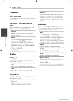 Page 24System Setting24
\fystem \fetting3
Language
Menu Language
Select	a	language	for	the	Setup	menu	and	then	on	screen	display.
Disc Audio / Disc Subtit\be / Disc 
Menu
Select	the	language	you	prefer	for	the	audio	track	(disc	audio),	subtitles,	and	the	disc	menu.
[Original]
Refers	to	the	original	language	in	which	the	disc	was	recorded.
[O\fher]
To	select	another	language,	press	numeric	buttons	and	then	b	ENTER	to	enter	the	corresponding	4-digit	number	according	to	the	language	code	list	on	the	page	40.	If...