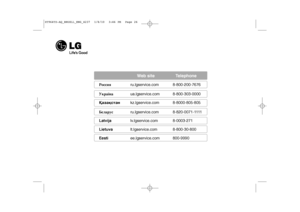 Page 26Web site Telephone
êÓÒÒËﬂru.lgservice.com 8-800-200-7676
ìÍ‡ªÌ‡ ua.lgservice.com 8-800-303-0000
азастан kz.lgservice.com 8-8000-805-805
ÅÂÎ‡ÛÒru.lgservice.com 8-820-0071-1111
Latvijalv.lgservice.com 8-0003-271
Lietuvalt.lgservice.com 8-800-30-800
Eestiee.lgservice.com 800-9990
HT964TZ-AQ_BRUSLL_ENG_4237  1/8/10  3:46 PM  Page 26
 