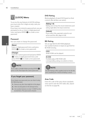 Page 4242Installation
Installation 3
 [LOCK] Menu
To access the any features in [LOCK] settings, 
you must enter the 4-digit security code you 
have created. 
If you have not entered a password yet, you are 
prompted to do so. Enter a 4-digit password 
twice, and press ENTER (
) to create a new 
password.
Password
You can create or change the password.
[None]
Enter a 4-digit password twice, and press 
ENTER (
) to create a new password.
[Change]
Enter the current password and press ENTER 
(
). Enter a 4-digit...