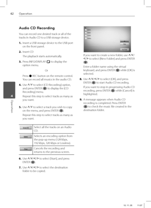 Page 6262Operation
Operation 4
Audio CD Recording
You can record one desired track or all of the 
tracks in Audio CD to a USB storage device.
1. Insert a USB storage device to the USB port 
on the front panel.
2. Insert CD
The playback starts automatically.
3. Press INFO/DISPLAY (
) to display the 
option menu.
Or
 Press 
z REC button on the remote control. 
You can record all musics in the audio CD.
4. Use U
/u
 to select [CD Recording] option, 
and press ENTER (
) to display the [CD 
Recording] menu.
Repeat...