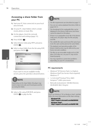 Page 7070Operation
Operation 4
Accessing a share folder from 
your PC
1. Start your PC that connected on your local 
area network.
2. On your PC, share folders which contain 
movie, photo or music fi les.
3. On the player, check the network 
connection and settings (page 31).
4. Press HOME (
).
5. Select [Home Link] using I
/i
, and press 
ENTER (
).
6. Select a share folder from the list using U
/u
, 
and press ENTER (
).
If you want to rescan available media 
servers, press the green(G) coloured button.
NOTE...