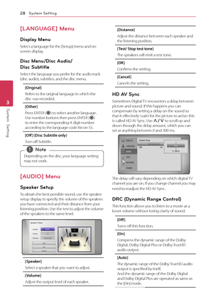 Page 28System Setting
28
Sys\fem  Se\f\fing3
[LANGUAGE] Menu 
Display Menu
Select	a	language	for	the	[Setup]	menu	and	on-screen	display.
Disc Menu/Disc Audio/ 
Disc Subtitle
Select	the	language	you	prefer	for	the	audio	track	(disc	audio),	subtitles,	and	the	disc	menu.
[Original] 
Refers	to	the	original	language	in	which	the	disc	was	recorded.
[O\fher]
Press	ENTER	(\b )	to	select	another	language.	Use	number	buttons	then	press	ENTER	(\b)	to	enter	the	corresponding	4-digit	number	according	to	the	language	code...