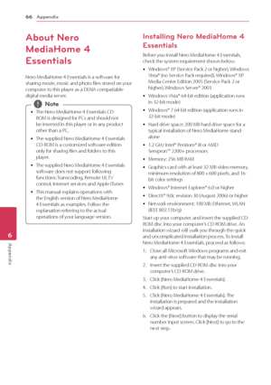 Page 66Appendix66
Appendix6
About Nero 
MediaHome 4 
Essentials
Nero MediaHome 4 Essentials is a software for sharing movie, music and photo files stored on your computer to this player as a DLNA-compatiable digital media server.
 
y The Nero MediaHome 4 Essentials CD-
ROM is designed for PCs and should not 
be inserted in this player or in any product 
other than a PC.
 
y The supplied Nero MediaHome 4 Essentials 
CD-ROM is a customized software edition 
only for sharing files and folders to this 
player.
 
y...