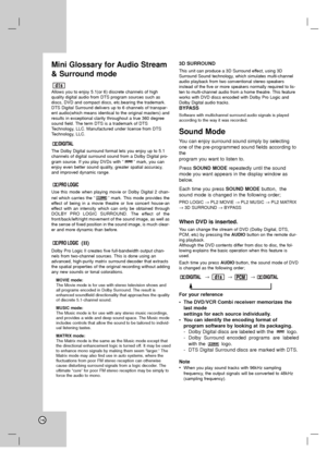 Page 1616
Mini Glossary for Audio Stream
& Surround mode
Allows you to enjoy 5.1(or 6) discrete channels of high 
quality digital audio from DTS program sources such as
discs, DVD and compact discs, etc.bearing the trademark.
DTS Digital Surround delivers up to 6 channels of transpar-
ent audio(which means identical to the original masters) and
results in exceptional clarity throughout a true 360 degree
sound field. The term DTS is a trademark of DTS
Technology, LLC. Manufactured under license from DTS...