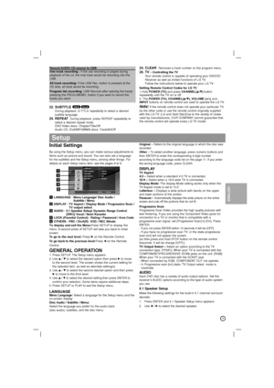 Page 77
ENGLISH
Initial Settings 
By using the Setup menu, you can make various adjustments to
items such as picture and sound. You can also set a language
for the subtitles and the Setup menu, among other things. For
details on each Setup menu item, see the pages 8 to 9.
aLANGUAGE - Menu Language/ Disc Audio / 
Subtitle / Menu
bDISPLAY - TV Aspect / Display Mode / Progressive Scan /
TV output select 
cAUDIO - 5.1 Speaker Setup/ Dynamic Range Control
(DRC)/ Vocal / Semi Karaoke
dLOCK (Parental Control) -...