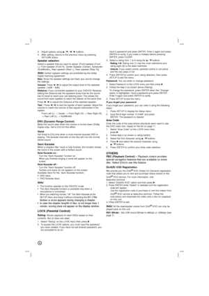 Page 88
3. Adjust options using v/V/b/Bbuttons.
4. After setting, returns to the previous menu by pressing
RETURN button.
Speaker selectionSelect a speaker that you want to adjust. [Front speaker (Front
L), Front speaker (Front R), Center Speaker (Center), Subwoofer
(SubWoofer), Rear speaker (Rear L), Rear speaker (Rear R)]
Note:Certain speaker settings are prohibited by the Dolby
Digital licensing agreement.
Size: Since the speaker settings are fixed, you cannot change
the settings.
Volume: Press b/Bto adjust...