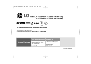 Page 1Model: LH-TK3039Q(LH-TK3039Q, SH33SU-S/W)
LH-TK3530Q(LH-TK3530Q, SH33SD-S/W)
Unique Features
P/NO : MFL57006549
USB Direct Recording Record music from CD to
your USB device.Go to page 13
Portable InListen to music from your
portable device (MP3,
Notebook, etc).Go to page 13
The working life of  this product is 7 years since the date of purchase
Internet address ; http://ua.lge.com
Customer Information Center LG ; (380-44) 490-7777, 8-800-303-0000
.
HT313SU-XK_WRUSLLK_ENG_6549  6/24/08  8:24 PM  Page 1
 