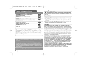 Page 2020
About the  Symbol Display
“  ” may appear on your TV display during operation and indicates that the
function explained in this owner’s manual is not available on that specific DVD
video disc.Regional CodesThis unit has a regional code printed on the rear of the unit. This unit can play
only DVD discs labeled same as the rear of the unit or “ALL”.
•Most DVD discs have a globe with one or more numbers in it clearly visible
on the cover. This number must match your unit’s regional code or the disc...