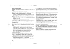 Page 1010Adjust the display settingsTV Aspect – Select which screen aspect to use based on the shape of your TV
screen. 
[4:3]: Select when a standard 4:3 TV is connected.
[16:9]: Select when a 16:9 wide TV is connected.
Display Mode – If you selected 4:3, you’ll need to define how you would like
widescreen programs and films to be displayed on your TV screen. 
[Letterbox]: This displays a widescreen picture with black bands at the top
and bottom of the screen.
[Panscan]: This fills the entire 4:3 screen,...