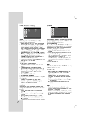 Page 1414
LOCK (Parental Control)
Rating
Blocks playback of rated DVDs based on their
contents. Not all discs are rated.
1. Select “Rating” on the LOCK menu then press B.
2. To access the LOCK options, you must input the
password you have created. If you have not yet
entered password, you are prompted to do so.
Input a password and press ENTER. Enter it again
and press ENTER to verify. If you make a mistake
before pressing ENTER, press CLEAR.
3. Select a rating from 1 to 8 using the v/Vbuttons. 
Rating 1-8:...