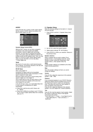 Page 1313
Installation and Setup
AUDIO
Each DVD disc has a variety of audio output options.
Set the receiver’s AUDIO options according to the
type of audio system you use. 
Dynamic Range Control (DRC)
With the DVD*
1format, you can hear a program’s
soundtrack in the most accurate and realistic
presentation, thanks to digital audio technology.
However, you may wish to compress the dynamic
range of the audio output (the difference between the
loudest sounds and the quietest ones). Then, you may
listen to a movie...