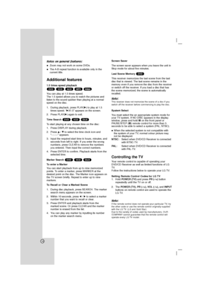 Page 1616
Notes on general features:
 Zoom may not work on some DVDs.

The A-B repeat function is available only in the
current title.
Additional features
1.5 times speed playback 
You can play at 1.5 times speed.
The 1.5 speed allows you to watch the pictures and
listen to the sound quicker than playing at a normal
speed on the disc.
1. During playback, press PLAY(B) to play at 1.5
times speed. “BX1.5” appears on the screen.
2. Press PLAY(B) again to exit.
Time Search 
To start playing at any chosen time...