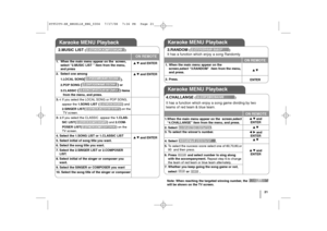 Page 2121
Karaoke MENU Playback
Karaoke MENU Playback1.When the main menu appear on the  screen,select
“4.CHALLANGE” item from the menu, and press.
2. Select.
3. To select the winner’s number.
4. Select 
.
5. To select the success score select one of 60,70,80,or
90  and then press.
6. Press  and select number to sing along
with the accompanyment. Repeat step 6.to change
the team of red team or blue team alternately.
7. Whether you keep going the song game or not,
select or 
.Karaoke MENU Playback1. When the...