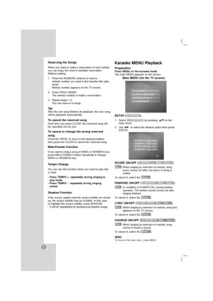 Page 2424
Reserving the Songs
When you want to make a reservation of next melody,
you can enjoy the most 8 melodies reservation
Without waiting.
1. Press the NUMERIC buttons to reserve
melody number you want in the karaoke disc play
mode.
Melody number appears on the TV screen.
2. Press PROG./MEMO.
The melody number is made a reservation.
3. Repeat steps 1-2.
You can reserve 8 songs.
Tip: 
After the one song finishes its playback, the next song
will be playback automatically.
To cancel the reserved songEach...