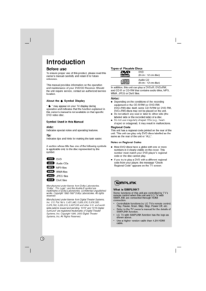 Page 44
Before use
To ensure proper use of this product, please read this
owner’s manual carefully and retain it for future
reference.
This manual provides information on the operation
and maintenance of your DVD/CD Receiver. Should
the unit require service, contact an authorized service
location.
About the  Symbol Display
“  ” may appear on your TV display during
operation and indicates that the function explained in
this owner’s manual is not available on that specific
DVD video disc.
Symbol Used in this...