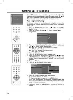 Page 1616
Setting up TV stations
Up to 100 TV stations can be stored by programme numbers (0 to 99).
Once you have preset the stations, you will be able to use the 
D D 
 / E
Eor NUMBER buttons to scan the stations you have programmed.
Stations can be tuned using automatic or manual modes.
Auto programme tuning
All stations that can be received are stored by this method. It is 
recommended that you use auto programme during installation
of this set.
1. Press the MENU button and thenD
D 
 / E
E 
 button to...