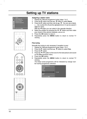 Page 1818
Setting up TV stations
Station
DE  F GOK MENU
Auto programme
Manual programme
Programme edit
Favourite programmeAssigning a station name
1. Repeat the ‘Manual programme tuning’steps 1 to 2.
2. Press the 
G Gbuttonand then D
D 
 / E
E 
 button to select Name.
3. Press the 
G Gbutton and then use the D
D 
 / E
E.  You can use a blank,
+, -, the number 0to 9and the alphabet Ato Z. It can be saved 5
digits for name.
With the 
F Fbutton you can select in the opposite direction.
4. Select the position by...