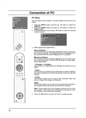 Page 3838
Connection of PC
PC Setup
You can adjust auto configure, manual configure and reset as you
prefer.
1. Press the INPUTbutton and then 
D
D 
 / E
E 
 button to select the
RGB [PC].
2. Press the MENUbutton and then 
D
D 
 / E
E 
 button to select the
Screen menu.
3. Press the 
G Gbutton and then D
D 
 / E
E 
 button to select the desired
screen function.
4. Make appropriate adjustments.
Auto configureThis function is for the automatic adjustment of the screen posi-
tion, clock and phase. The displayed...