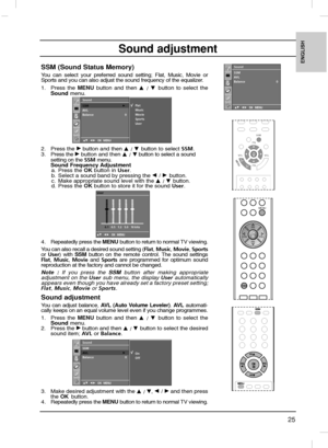 Page 2525
ENGLISH
Sound adjustment
SSM (Sound Status Memory)
You can select your preferred sound setting; Flat, Music, Movie or
Sports and you can also adjust the sound frequency of the equalizer.
1. Press the MENUbutton and then 
D
D 
 / E
E 
 button to select the
Soundmenu.
2. Press the 
G Gbutton and then D
D 
 / E
E 
 button to select SSM.
3. Press the G Gbutton and then D
D 
 / E
Ebutton to select a sound 
setting on the SSMmenu.
Sound Frequency Adjustment
a. Press the OKbutton in User.
b. Select a sound...
