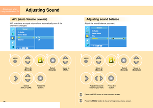 Page 3636
Adjustment when
Using the Wireless TVAdjusting Sound
AVL (Auto Volume Leveler)Adjusting sound balance
AVL maintains an equal volume level automatically even if the
channel is changed.Adjust the sound balance you want.
Move to 
[
Sound].
Press the 
button. Select 
[
On] or [Off].Select 
[
Sound].Move to 
[Sound].
Adjust the sound
balance you want.Press the 
button.Select 
[
Sound].Move to
[Balance]. Move to 
[AV L].
1
32
3
12
Press the EXITbutton to hide the menu screen.
Press the 
MENUbutton to move...