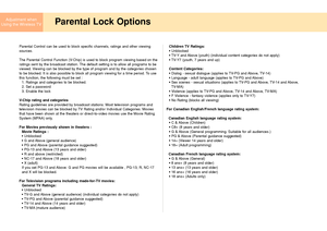 Page 4242
Adjustment when
Using the Wireless TVParental Lock Options
Parental Control can be used to block specific channels, ratings and other viewing
sources.
The Parental Control Function (V-Chip) is used to block program viewing based on the
ratings sent by the broadcast station. The default setting is to allow all programs to be
viewed. Viewing can be blocked by the type of program and by the categories chosen
to be blocked. It is also possible to block all program viewing for a time period. To use
this...