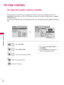 Page 74PICTURE CONTROL
74
PICTURE SIZE (ASPECT RATIO) CONTROL
PICTURE CONTROL
This feature lets you choose the way an analog picture with a 4:3 aspect ratio is displayed on your TV. 
HDMI/RGB-PC  input  source  use  4:3  or  16:9  aspect  ratio.  But  you  can  select  all  aspect  ratios  in  HDMI-PC
1920X1080 input.
You  can  select  a  different  aspect  ratio  depending  on  input  source  (analog  broadcasting,  digital  broadcasting,
aux).
You can also adjust A As
sp
pe
ec
ct
t 
 R
Ra
at
ti
io
o
in
the...