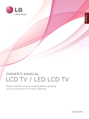 Page 1
www.lg.com
OWNER’S MANUAL
LCD TV / LED LCD TV
Please read this manual carefully before operating
your set and retain it for future reference.
ENGLISH
 