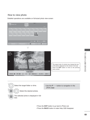 Page 117
69
TO USE A USB DEVICE
How to view photo
2/13◄►
◄►
Detailed operations are available on full-sized photo view screen.
• Use the P         button to navigation in the 
photo page.1Select the target folder or drive.
2Select the desired photos.
3The selected photo is displayed in full 
size.
The aspect ratio of a photo may change the size 
of the photo displayed on the screen in full size.
Press the  EXIT button to move to the previous 
menu screen.
• Press the  EXIT button to go back to Photo List.
•...