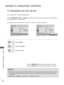 Page 160
11 2
SOUND & LANGUAGE CONTROL
SOUND & LANGUAGE CONTROL
TV SPEAKERS ON/ OFF SETUP
You can adjust the TV internal speaker status.
In AV , COMPONENT , RGB  and  HDMI1  with HDMI to DVI cable, the TV speaker can be operational 
even when there is no video signal.
If you wish to use an external Hi-Fi system, turn off the TV’s internal speakers.
• Press the  MENU/EXIT  button to return to normal TV viewing.
• Press the BACK button to move to the previous menu screen.
NOTE
 
► When the TV speaker is turned off...