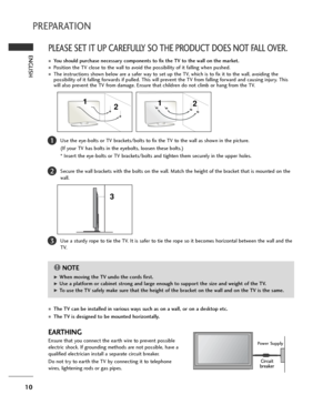 Page 1010
ENGLISH
PREPARATION
PLEASE SET IT UP CAREFULLY SO THE PRODUCT DOES NOT FALL OVER.
■You should purchase necessary components to fix the TV to the wall on the market.
■Position the TV close to the wall to avoid the possibility of it falling when pushed.
■The instructions shown below are a safer way to set up the TV, which is to fix it to the wall, avoiding the
possibility of it falling forwards if pulled. This will prevent the TV from falling forward and causing injury. This
will also prevent the TV...