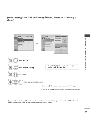 Page 7169
WATCHING TV / PROGRAMME CONTROLOKMove
Auto Tuning
Manual Tuning
Programme Edit
Software Update : On
Diagnostics
CI Information   
SETUPOKMove
Auto Tuning
Manual Tuning
Programme Edit
Software Update : On
Diagnostics
CI Information   
SETUP
Manual TuningManual Tuning
Bad               Normal               Good
F
F 
  
  
  
  
  
  
  
  
  
  
  
 DTVG
G
Close
Add
• Use NUMBER buttons to input a 4-digit pass-
word in  L L
o
o c
ck
k 
 S
S y
ys
st
te
e m
m
‘O
O
n
n
’.
Select 
S
S
E
ET
T U
U P
P
....