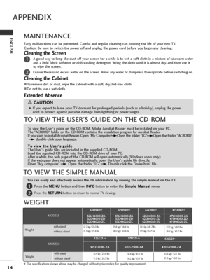 Page 1614
ENGLISHMAINTENANCE
TO VIEW THE USER'S GUIDE ON THE CD-ROM
Early malfunctions can be prevented. Careful and regular cleaning can prolong the life of your new TV.
Caution: Be sure to switch the power off and unplug the power cord before you begin any cleaning.
Cleaning the Screen
A good way to keep the dust off your screen for a while is to wet a soft cloth in a mixture of lukewarm water
and a little fabric softener or dish washing detergent. Wring the cloth until it is almost dry, and then use it...