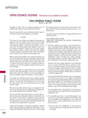 Page 120APPENDIX
120
OPEN SOURCE LICENSE - This feature is not available for all models.
APPENDIX
Copyright  (C)  1989,  1991  Free  Software  Foundation,  Inc.,  51
Franklin Street, Fifth Floor, Boston, MA 02110-1301 USA 
Everyone is permitted to copy and distribute verbatim copies of
this license document, but changing it is not allowed.
Preamble
The  licenses  for  most  software  are  designed  to  take  away  your
freedom  to  share  and  change  it.  By  contrast,  the  GNU  General
Public  License  is...