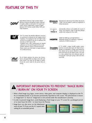 Page 88
FEATURE OF THIS TV
The  AV  Mode  optimizes  the  picture  into  Cinema,
Sports,  and  game  Mode  according  to  the  video  and
audio  content.  The  viewer  has  the  ability  to  quickly
choose  the  correct  mode  for  the  picture  they  are
viewing.Automatically  enhances  and  amplifies  the  sound  of
human  voice  frequency  range  to  help  keep  dialogue
audible when background noise swells.
LG  TV  include  a  unique  invisible  speaker  system,
tuned  by  renowned  audio  expert,  Mr....
