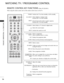 Page 38
36
WATCHING TV / PROGRAMME CONTROL
WATCHING TV / PROGRAMME CONTROL
REMOTE CONTROL KEY FUNCTIONS (Only 19/22LS4D*)
When using the remote control, aim it at the remote control sensor on the TV.

OK 
MENUAV MODE
GUIDE
RATIO
123
456
789
0
Q.VIEWLIST
TV INPUTD/A
POWER
VOL PR
INDEX
SLEEP
HOLDREVEAL
SUBTITLEUPDATE
I/IIMUTETEXT
RETURNEXIT
FAV
TIME
INFO   i
TV/RADIO
*
?

POWER
D/A INPUT
INPUT Switches the TV on from standby or off to standby.
Selects digital or analogue mode.
Switches the TV on from standby....