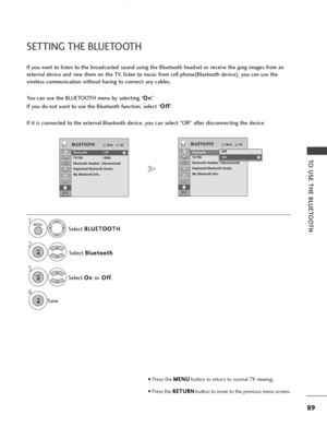 Page 9189
TO USE THE BLUETOOTH
OKMove
Bluetooth: Off
TV PIN : 0000
Bluetooth Headset : Disconnected
Registered Bluetooth Device
My Bluetooth Info.
BLUETOOTHOKMove
Bluetooth : Off
TV PIN : 0000
Bluetooth Headset : Disconnected
Registered Bluetooth Device
My Bluetooth Info.
BLUETOOTH
SETTING THE BLUETOOTH
If you want to listen to the broadcasted sound using the Bluetooth headset or receive the jpeg images from an
external device and view them on the TV, listen to music from cell phone(Bluetooth device), you can...